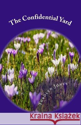 The Confidential Yard Torolyn Jones 9781986672139 Createspace Independent Publishing Platform