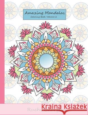 Amazing Mandalas Coloring Book-Volume 2: 55 Mandala Designs with 50 Original Designs and 5 Repeated Designs in BLACK background Bhargava, Ruchi 9781986675000