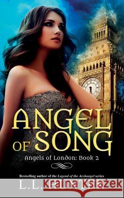 Angel of Song: A Nephilim Universe Book L L Hunter, Kila Designs, Rogena Mitchell Jones 9781986676250 Createspace Independent Publishing Platform