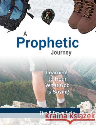 A Prophetic Journey Dawn Cole Tim Cole 9781986678100 Createspace Independent Publishing Platform