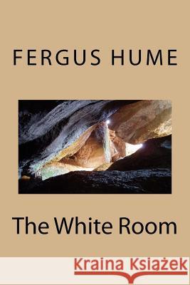 The White Room Fergus Hume 9781986686129