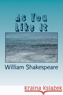 As You Like It William Shakespeare 9781986686815 Createspace Independent Publishing Platform