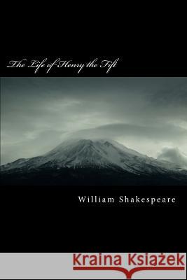 The Life of Henry the Fift William Shakespeare 9781986687492 Createspace Independent Publishing Platform