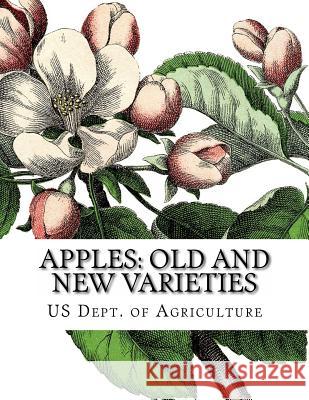 Apples: Old and New Varieties: Heirloom Apple Varieties Us Dept of Agriculture Roger Chambers 9781986689366 Createspace Independent Publishing Platform