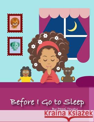 Before I Go to Sleep Peggi Trusty 9781986689922 Createspace Independent Publishing Platform