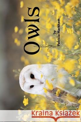 Owls: Grayscale Adult Coloring Book - Travel Size Patricia Markham 9781986690751 Createspace Independent Publishing Platform