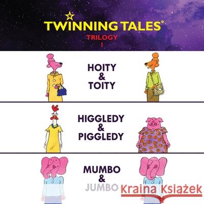 Twinning Tales: Trilogy 1: Hoity & Toity Higgledy & Piggledy Mumbo & Jumbo Gavin                                    Ross 9781986691017 Createspace Independent Publishing Platform