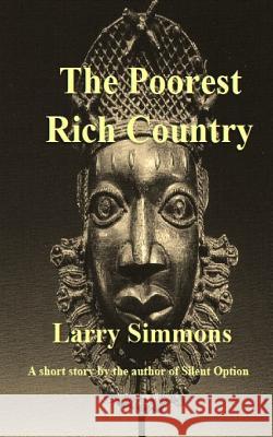 The Poorest Rich Country Larry Simmons 9781986693189