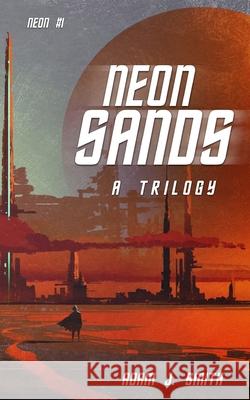 Neon Sands Adam J. Smith 9781986693752 Createspace Independent Publishing Platform