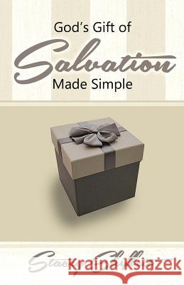 God's Gift of Salvation Made Simple Stacey Shiflett 9781986696319 Createspace Independent Publishing Platform