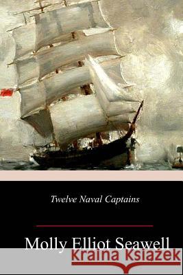 Twelve Naval Captains Molly Elliot Seawell 9781986697156