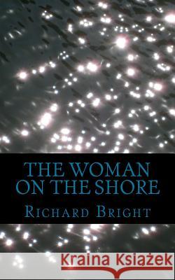 The Woman On The Shore Bright, Richard 9781986697217