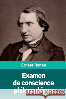 Examen de conscience philosophique Renan, Ernest 9781986699440 Createspace Independent Publishing Platform