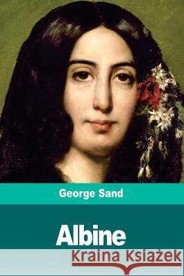 Albine George Sand 9781986701563 Createspace Independent Publishing Platform