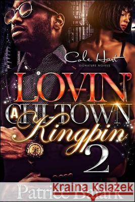 Lovin' A Chi-Town Kingpin 2 Balark, Patrice 9781986701785 Createspace Independent Publishing Platform