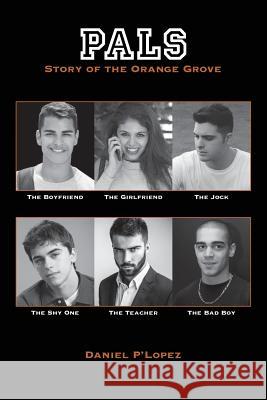 Pals: Story of the Orange Grove Daniel P'Lopez 9781986701853 Createspace Independent Publishing Platform