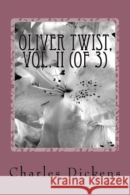 Oliver Twist, Vol. II (of 3) Charles Dickens 9781986703130 Createspace Independent Publishing Platform