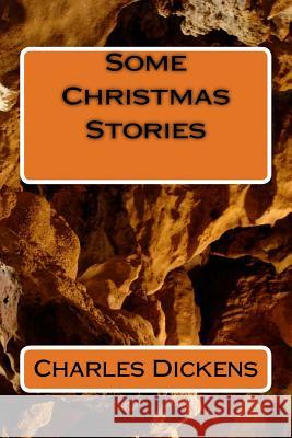 Some Christmas Stories Charles Dickens 9781986703215 Createspace Independent Publishing Platform