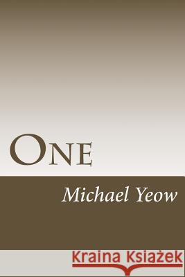 One Michael S. L. Yeow 9781986704779 Createspace Independent Publishing Platform