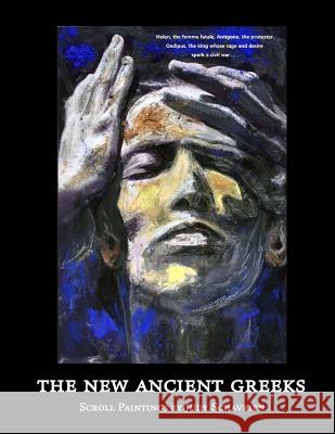 The New Ancient Greeks: Scroll Paintings by Judy Schavrien Schavrien, Judy 9781986707763 Createspace Independent Publishing Platform