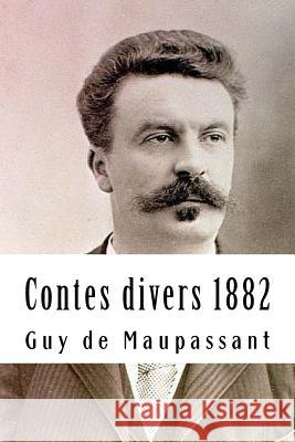 Contes divers 1882 de Maupassant, Guy 9781986710992 Createspace Independent Publishing Platform