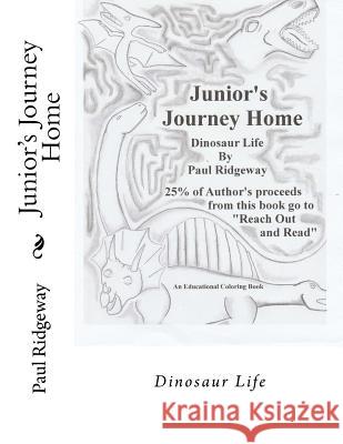 Junior's Journey Home: Dinosaur Life Paul Ridgeway 9781986713047 Createspace Independent Publishing Platform