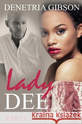Lady Dee pt. 3 Gibson, Denetria 9781986721035 Createspace Independent Publishing Platform