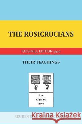 The Rosicrucians: Their Teachings Reuben Swinburne Clymer 9781986721615 Createspace Independent Publishing Platform