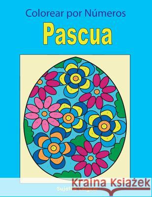 Colorear Por Numeros: Pascua: Libro Para Colorear Para Ni Sujatha Lalgudi 9781986727075