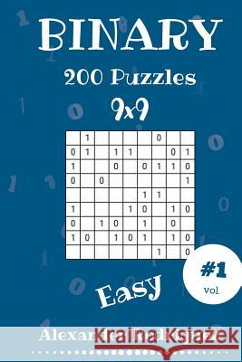 Binary Puzzles - Easy 200 vol. 1 Rodriguez, Alexander 9781986728447 Createspace Independent Publishing Platform