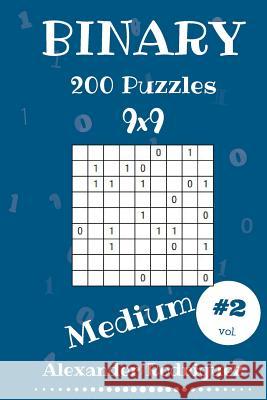 Binary Puzzles - Medium 200 vol. 2 Rodriguez, Alexander 9781986728508