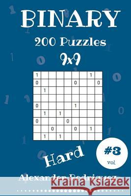 Binary Puzzles - Hard 200 vol. 3 Rodriguez, Alexander 9781986728546 Createspace Independent Publishing Platform