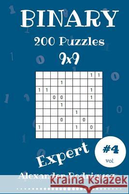 Binary Puzzles - Expert 200 vol. 4 Rodriguez, Alexander 9781986728553 Createspace Independent Publishing Platform