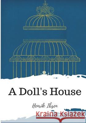 A Doll's House Henrik Ibsen R. Farquharson Sharp 9781986729895