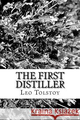 The First Distiller Leo Tolstoy 9781986730211