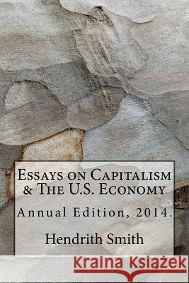 Essays on Capitalism & The U.S. Economy Smith, Hendrith 9781986730303 Createspace Independent Publishing Platform