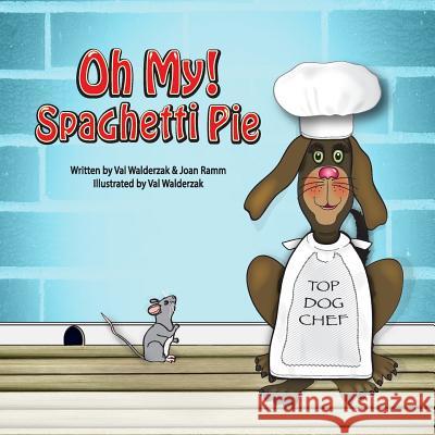 Oh My Spaghetti Pie Mrs Val Walderzak Mrs Joan Ramm 9781986731683