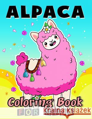 Alpaca Coloring Book for Kids: Coloring Book Easy, Fun, Beautiful Coloring Pages Kodomo Publishing 9781986731966 Createspace Independent Publishing Platform