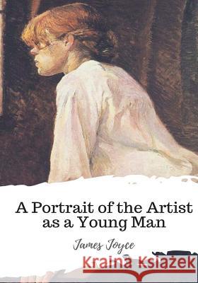 A Portrait of the Artist as a Young Man James Joyce 9781986732000