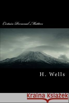 Certain Personal Matters H. G. Wells 9781986734516 Createspace Independent Publishing Platform