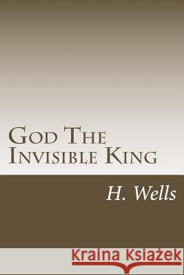 God The Invisible King Wells, H. G. 9781986734592 Createspace Independent Publishing Platform