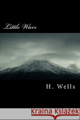 Little Wars H. G. Wells 9781986734691 Createspace Independent Publishing Platform