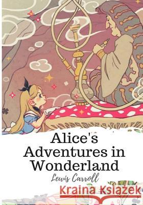 Alice's Adventures in Wonderland Lewis Carroll 9781986734776 Createspace Independent Publishing Platform