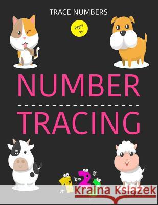 Trace Numbers: Number Tracing Book, Learning Number 0 to 20, Handwriting Practice Book For Kids Age 3-5 Year Ammy Junior 9781986734868