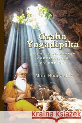 Graha Yogadeepika: Light on Planetary Combinations Marc Boney 9781986735285