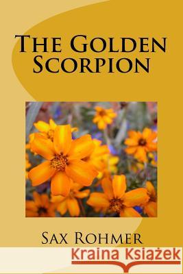 The Golden Scorpion Sax Rohmer 9781986737142 Createspace Independent Publishing Platform