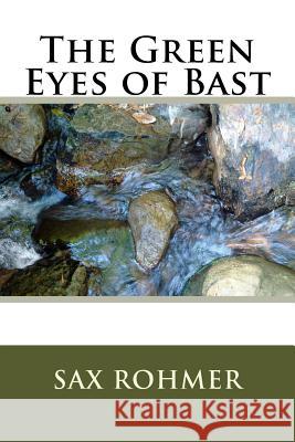 The Green Eyes of Bast Sax Rohmer 9781986737180 Createspace Independent Publishing Platform