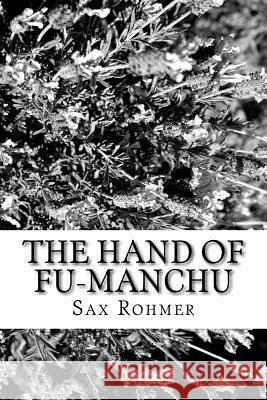 The Hand of Fu-Manchu Sax Rohmer 9781986737203 Createspace Independent Publishing Platform