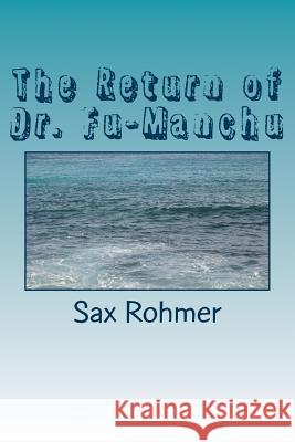 The Return of Dr. Fu-Manchu Sax Rohmer 9781986737777 Createspace Independent Publishing Platform