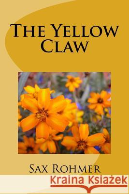 The Yellow Claw Sax Rohmer 9781986737838 Createspace Independent Publishing Platform